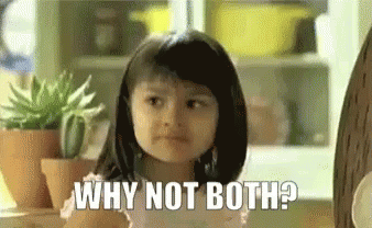 why-not-both-why-not.gif.4c3fc87ca383175947a6a5af18b6d52b.gif